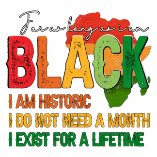 BHM: For As Long As I Am - DTF Transfers